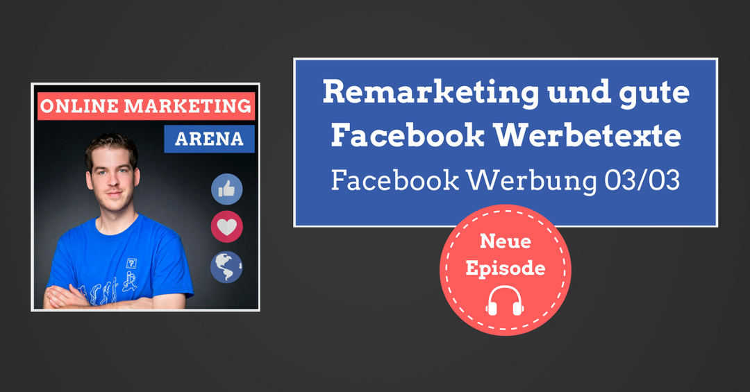 #065: Remarketing und gute Facebook Werbetexte schreiben (Facebook Werbung optimieren – Teil 3)