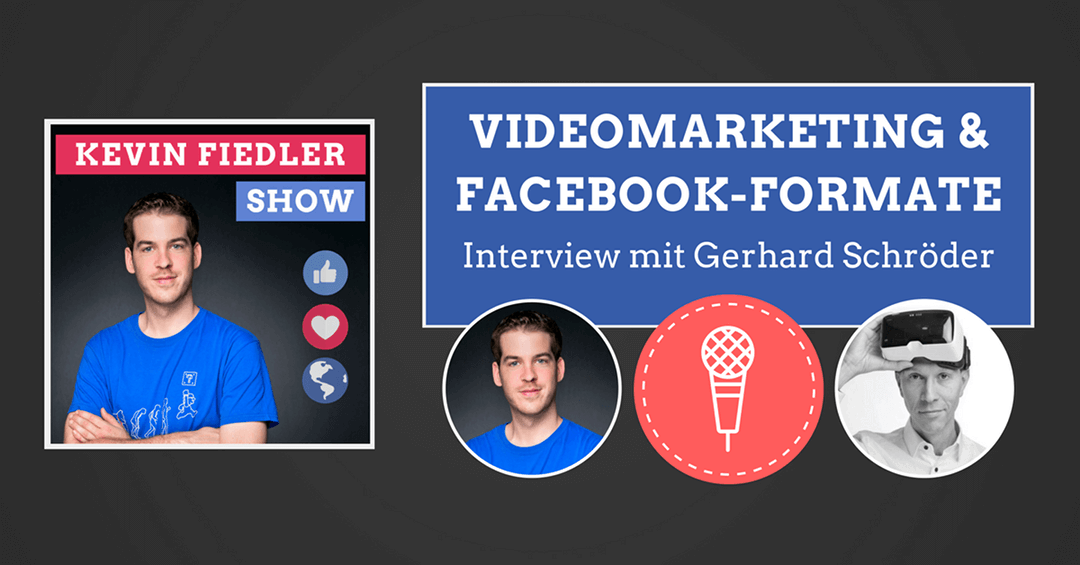 #067: Videomarketing, neue Beitragsformate auf Facebook, Facebook-Workshop (Interview mit Gerhard Schröder)