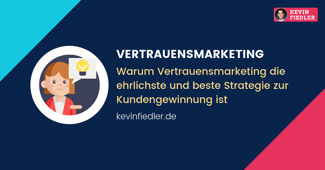 Warum Vertrauensmarketing die ehrlichste und beste Strategie zur Kundengewinnung ist