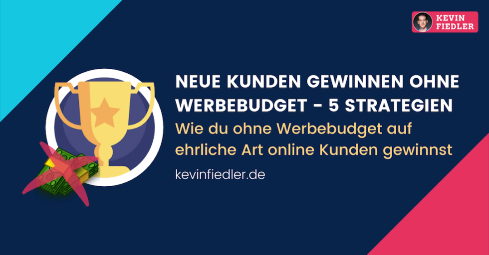 Neue Kunden Gewinnen Ohne Werbebudget: Die 5 Besten Strategien