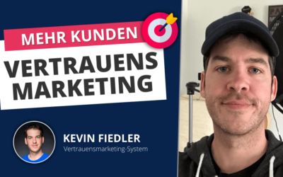 Mit dem Vertrauensmarketing-System ehrlich und nachhaltig mehr Kunden gewinnen