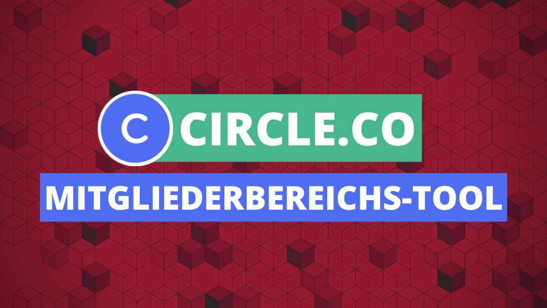 Circle.co – Die Mitgliederbereichs-Plattform meiner Wahl