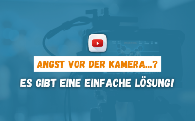 Angst vor der Kamera…? Eine EINFACHE Lösung!